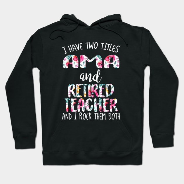 Ama and retired teacher I rock them both Hoodie by Baseball Gift